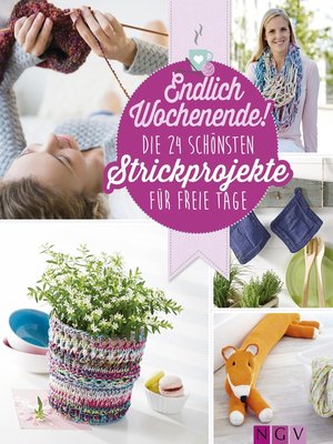 cover image of Endlich Wochenende! Die 24 schönsten Strickprojekte für freie Tage